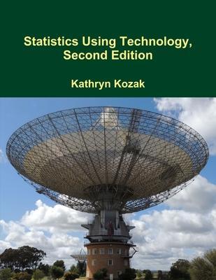 Statistics Using Technology, Second Edition - Kathryn Kozak