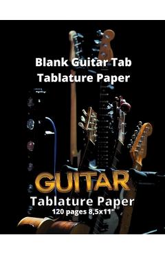 Coperta cărții 'Blank Guitar Tab Tablature Paper: Blank Guitar Tab Book with over 100 Pages of Guitar Chord Diagrams and Tablature'