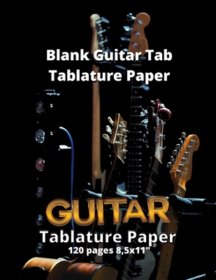 Coperta cărții 'Blank Guitar Tab Tablature Paper: Blank Guitar Tab Book with over 100 Pages of Guitar Chord Diagrams and Tablature'