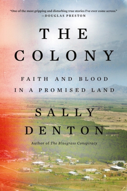 The Colony: Faith and Blood in a Promised Land - Sally Denton