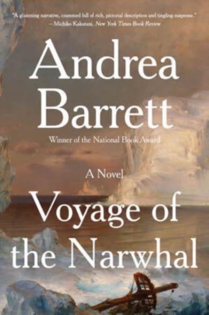 The Voyage of the Narwhal - Andrea Barrett