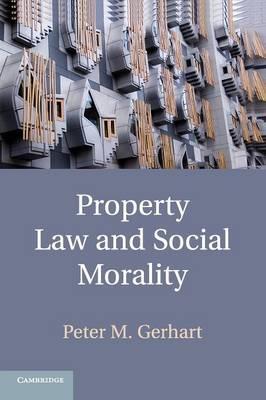 Property Law and Social Morality - Peter M. Gerhart