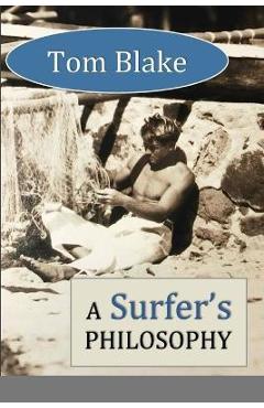 Poza produsului Tom Blake: A Surfer's Philosophy - David Lane