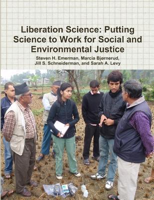 Liberation Science: Putting Science to Work for Social and Environmental Justice - Steven H. Emerman