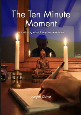 The Ten Minute Moment - Jurgen Ziewe