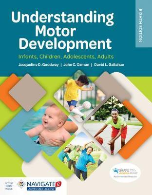 Understanding Motor Development: Infants, Children, Adolescents, Adults: Infants, Children, Adolescents, Adults - Jacqueline D. Goodway