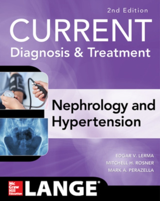 Current Diagnosis & Treatment Nephrology & Hypertension, 2nd Edition - Edgar V. Lerma