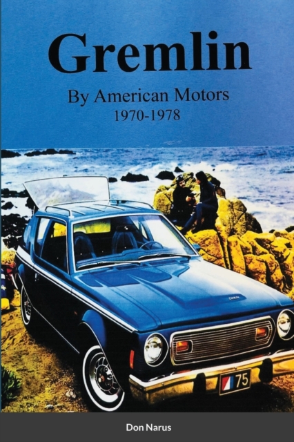 Gremlin by American Motors 1970-1978 - Don Narus