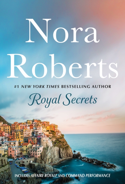 Royal Secrets: 2-In-1: Affaire Royale and Command Performance - Nora Roberts