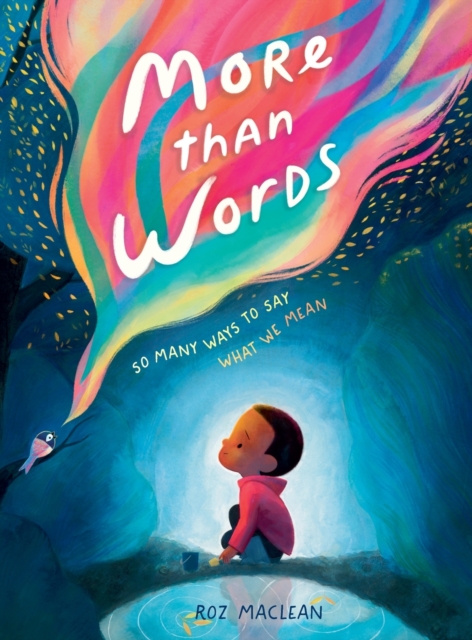 More Than Words: So Many Ways to Say What We Mean - Roz Maclean