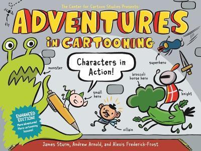 Adventures in Cartooning: Characters in Action (Enhanced Edition) - James Sturm