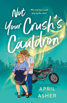 Not Your Crush's Cauldron - April Asher