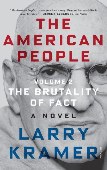 The American People: Volume 2: The Brutality of Fact: A Novel - Larry Kramer