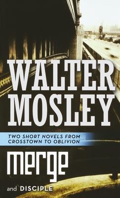 Merge and Disciple - Walter Mosley