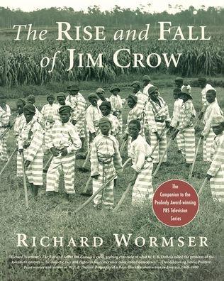 The Rise and Fall of Jim Crow - Richard Wormser