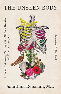 The Unseen Body: A Doctor's Journey Through the Hidden Wonders of Human Anatomy - Jonathan Reisman