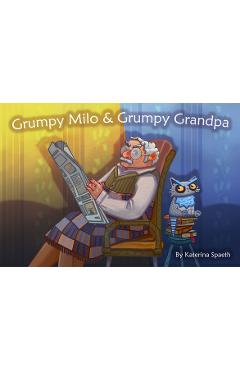 Coperta cărții 'Grumpy Milo & Grumpy Grandpa - Katerina Spaeth'
