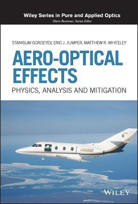 Aero-Optical Effects: Physics, Analysis and Mitigation - Stanislav Gordeyev