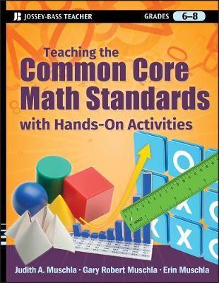 Teaching the Common Core Math Standards with Hands-On Activities, Grades 6-8 - Judith A. Muschla