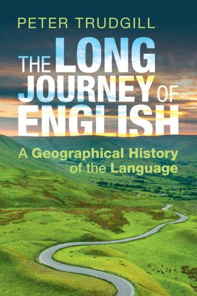 The Long Journey of English: A Geographical History of the Language - Peter Trudgill