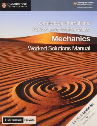 Cambridge International as & a Level Mathematics Mechanics Worked Solutions Manual with Digital Access (2 Years) - Nick Hamshaw