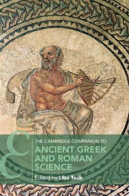 The Cambridge Companion to Ancient Greek and Roman Science - Liba Taub