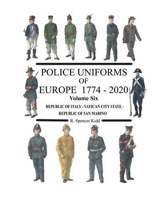 Police Uniforms of Europe 1774 - 2020 Volume Six - Ron Kidd