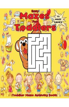 Coperta cărții 'Easy Mazes for Toddlers: Toddler Maze Activity Book - John B. Tutor'