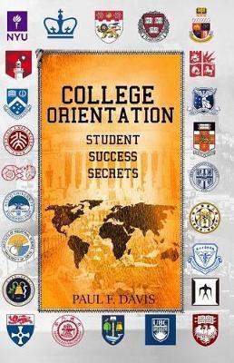 College Orientation: Student Success Secrets - Paul F. Davis