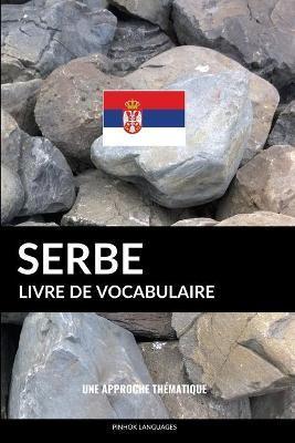 Livre de vocabulaire serbe: Une approche thématique - Pinhok Languages