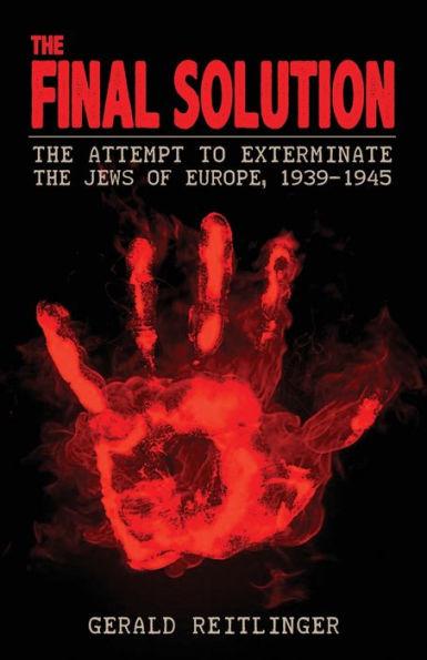 The Final Solution: The Attempt to Exterminate the Jews of Europe, 1939-1945 - Gerald Reitlinger