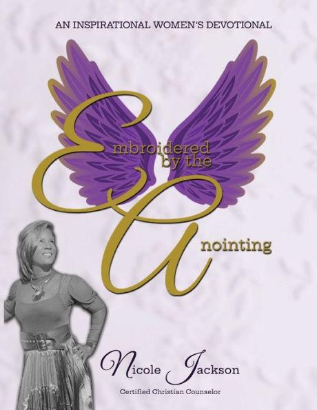 Embroidered by the Anointing, An Inspirational Women's Devotional - Nicole Jackson