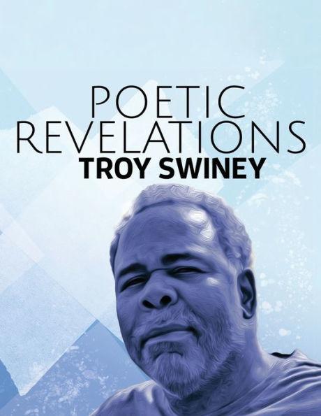 Poetic Revelations - Troy Swiney