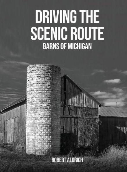 Driving the Scenic Route: Barns of Michigan - Robert Aldrich