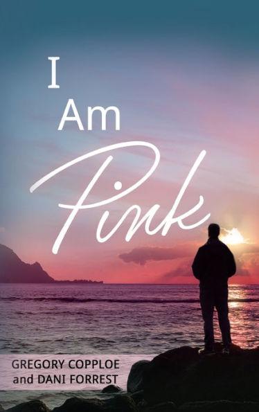 I Am Pink - Gregory Copploe