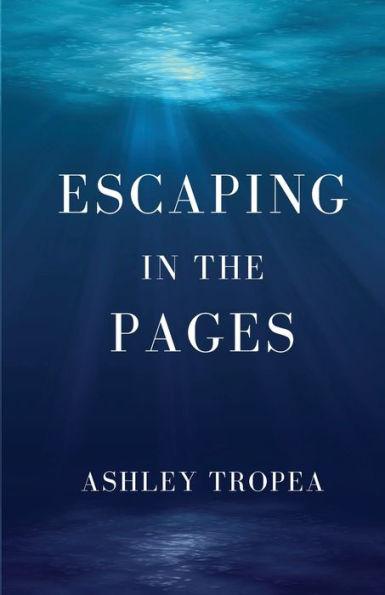 Escaping in the Pages - Ashley Tropea