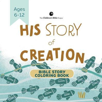 His Story of Creation Bible Story Coloring Book: Genesis One Illustrated for Kids - The Children's Bible Project