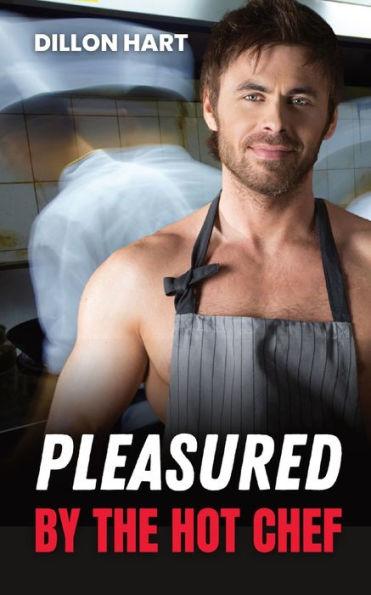 Pleasured by the Hot Chef: Gay Romance - Dillon Hart