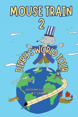 Mouse Train 2: Dirby's World Tour - M. E. Champey