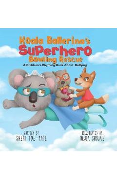 Coperta cărții 'Koala Ballerina's Superhero Bowling Rescue - Sheri Poe-pape'