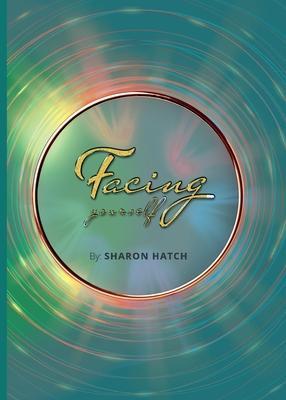 Facing Yourself - Sharon Hatch