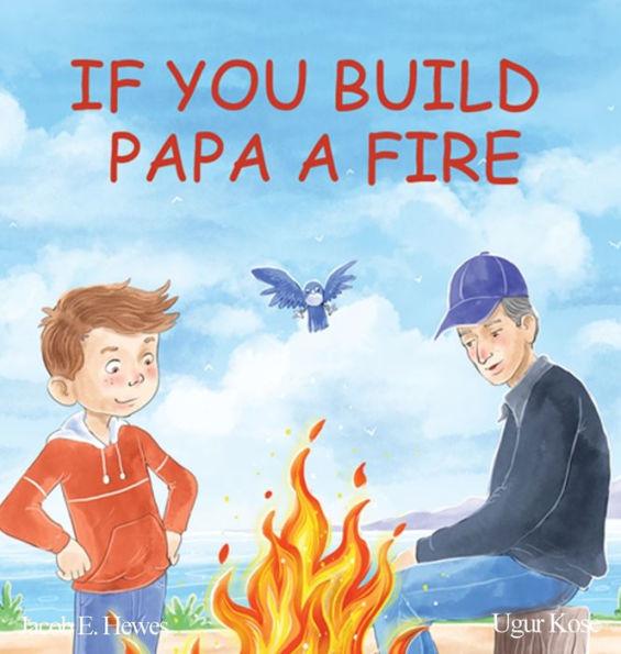If You Build Papa A Fire - Jacob Hewes