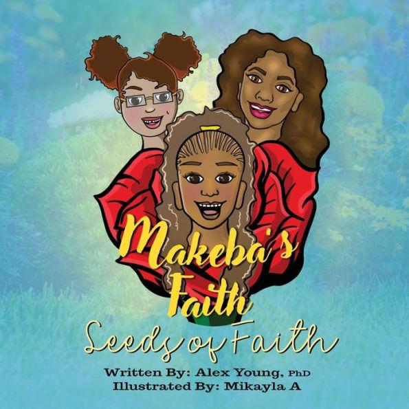 Makeba's Faith: Seeds of Faith - Alex Young