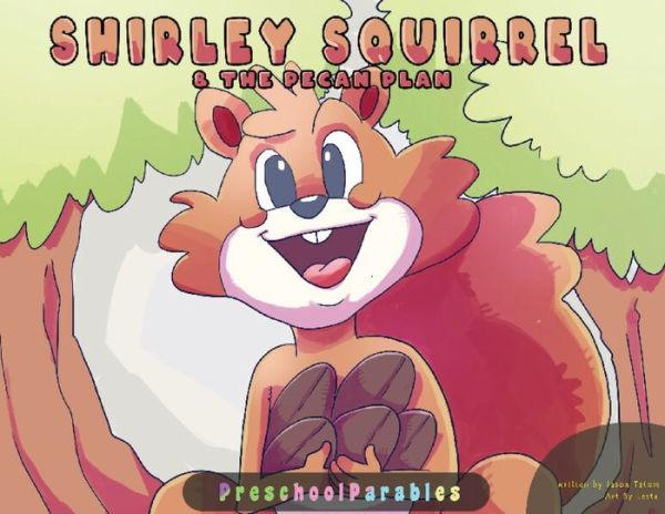 Shirley Squirrel and The Pecan Plan - Jason Tatum