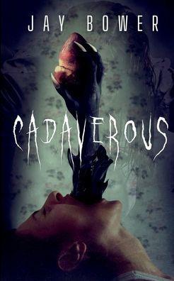 Cadaverous - Jay Bower