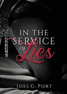 In the Service of Lies - Joel G. Port