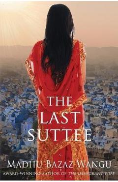 Coperta cărții 'The Last Suttee - Madhu Bazaz Wangu'