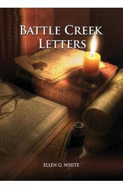 Coperta cărții 'Battle Creek Letters: (Adventist Home, Message to young people, Adventist institution counsels, Letters to Battle Creek'