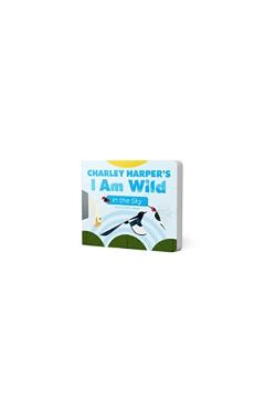 Charley Harper's I Am Wild in the Sky Board Book - Charley Harper