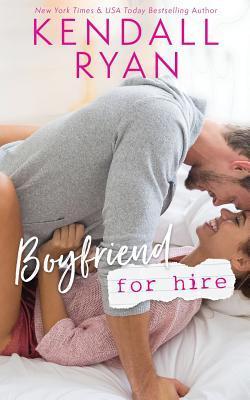 Boyfriend for Hire - Kendall Ryan